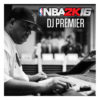 NBA 2K16 featuring DJ Premier.