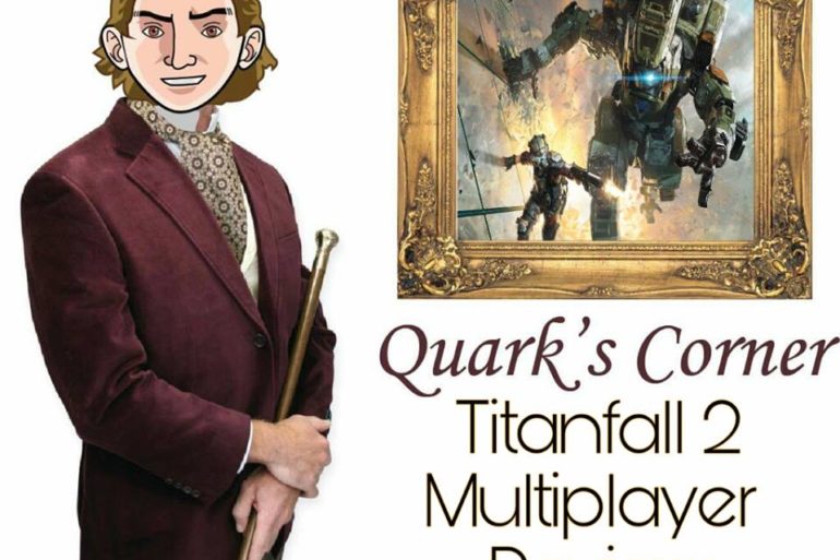 Quark's corner Titanfall 2 multiplayer review.