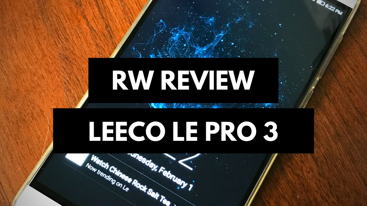 LeEco Le Pro 3 review.
