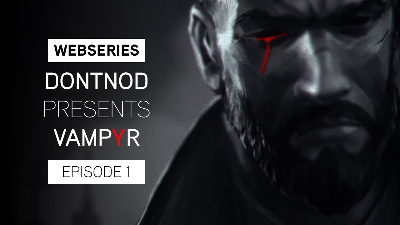 Donnod presents Vampyr episode 1.