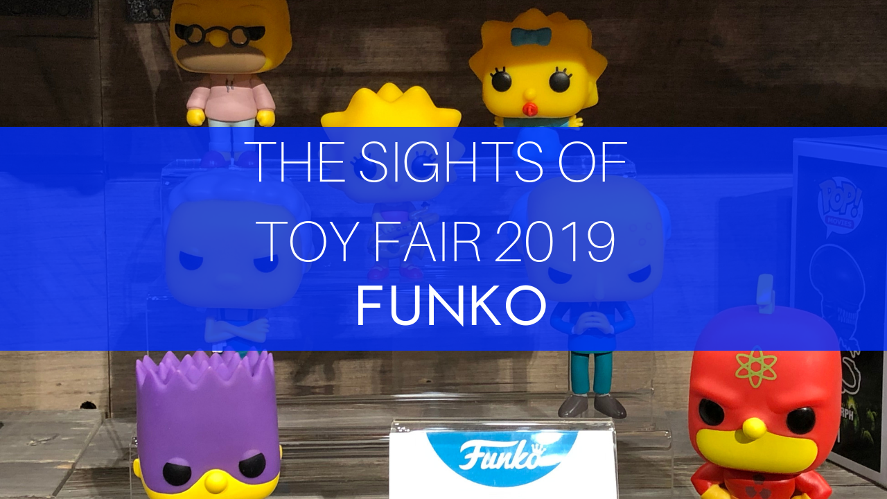 Sights from Toy Fair 2019 featuring Funko.