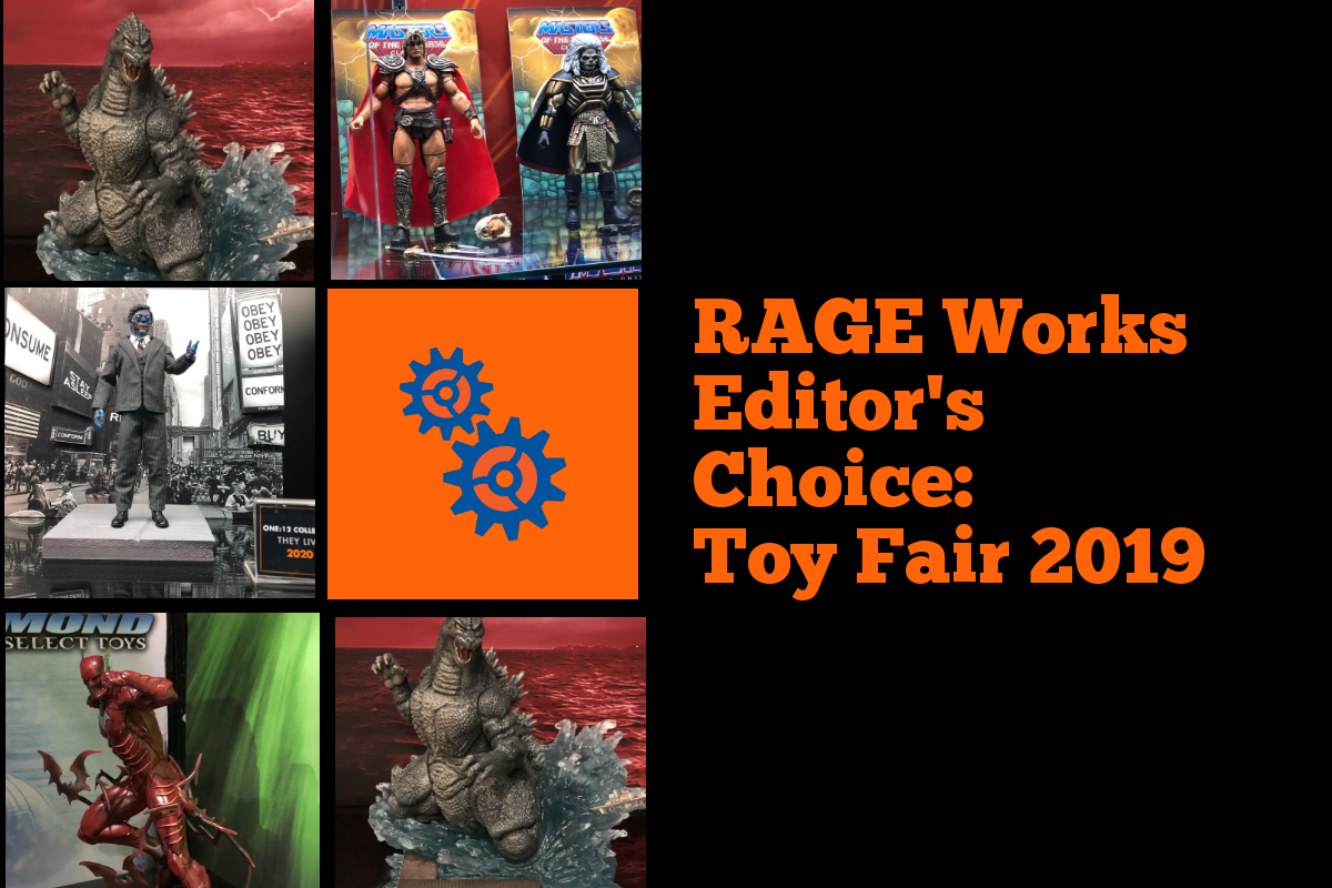 RAGE Works Editor's Choice at Toy Fair 2019, featuring favorites.