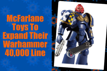 McFarlane Toys expands their Warhammer 40K line.
