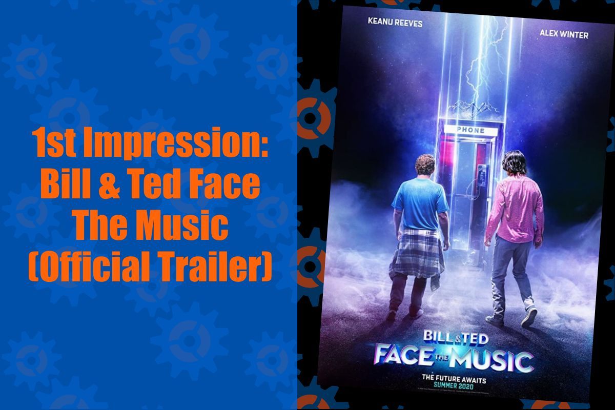 1st Impression: Bill & Ted Face The Music Official Trailer.