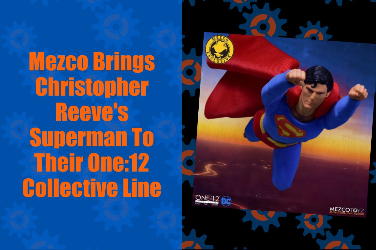 Mezco adds Christopher Reeve's Superman to their One:12 Collective Line in Mexico.