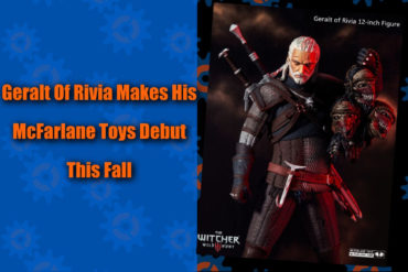 A picture of a man and a woman with the words "Geralt of Rivia makes his McFarlane Toys debut.