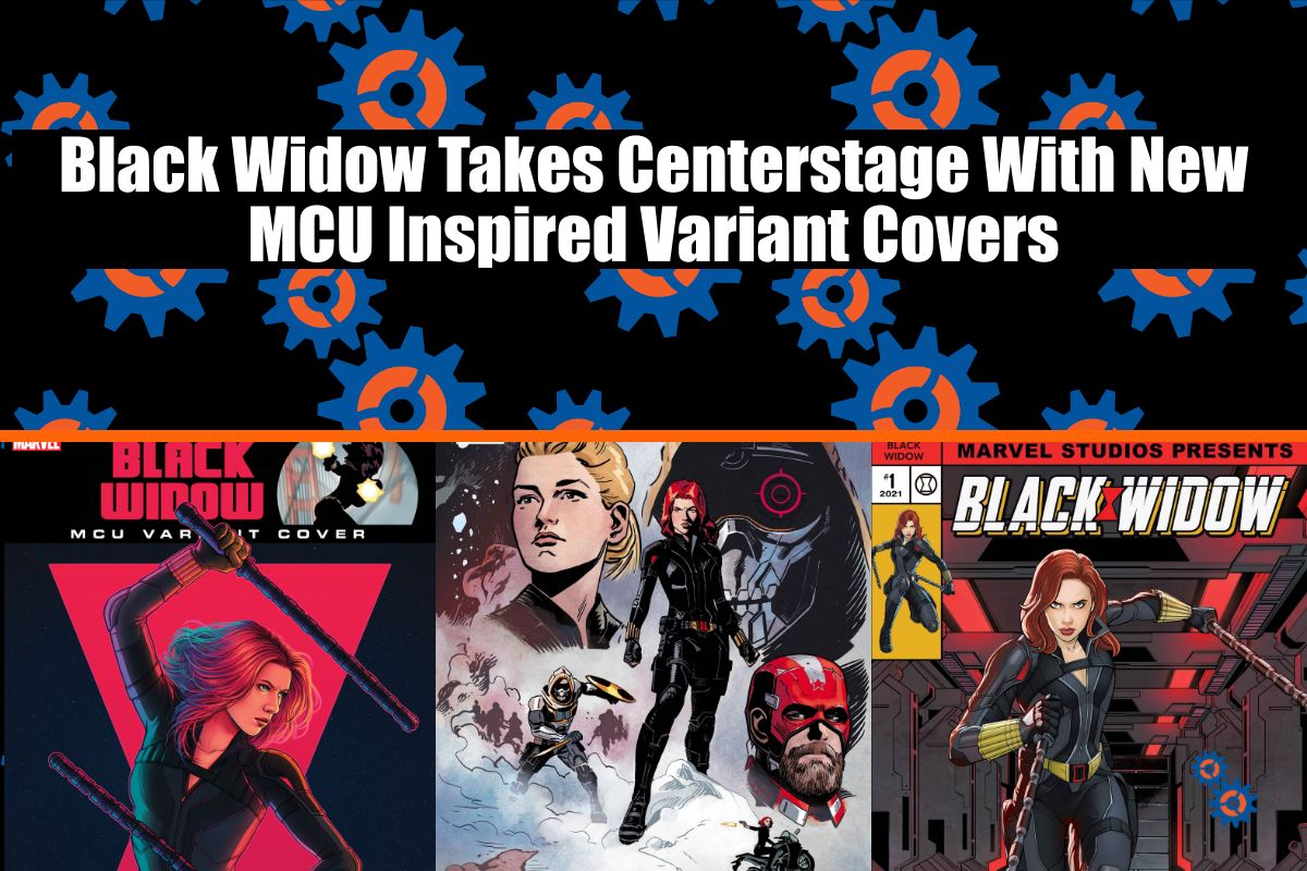 Black Widow takes center stage with new MCU-inspired variant covers.