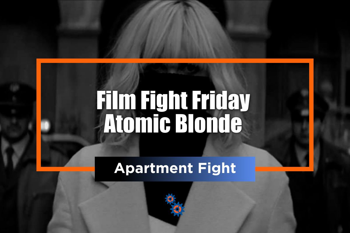 Film Fight Friday - Atomic Blonde is a thrilling action film that showcases an intense Apartment Fight between the protagonist and her adversaries.