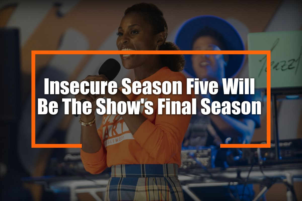 Insecure season five will be the show's Final Season.