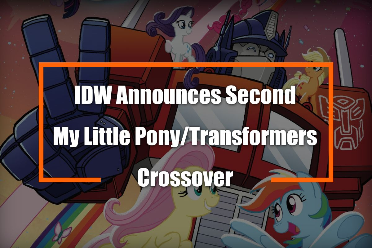 IDW announces second Transformers crossover with My Little Pony.