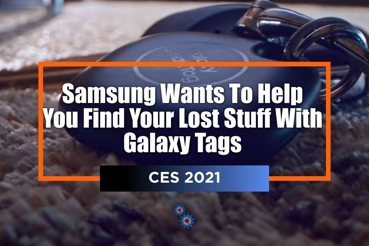 Samsung wants to help you find your lost stuff with their Galaxy 2021 devices.
