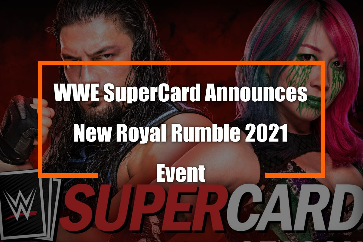 WWE SuperCard unveils exciting Royal Rumble 2021 Event.