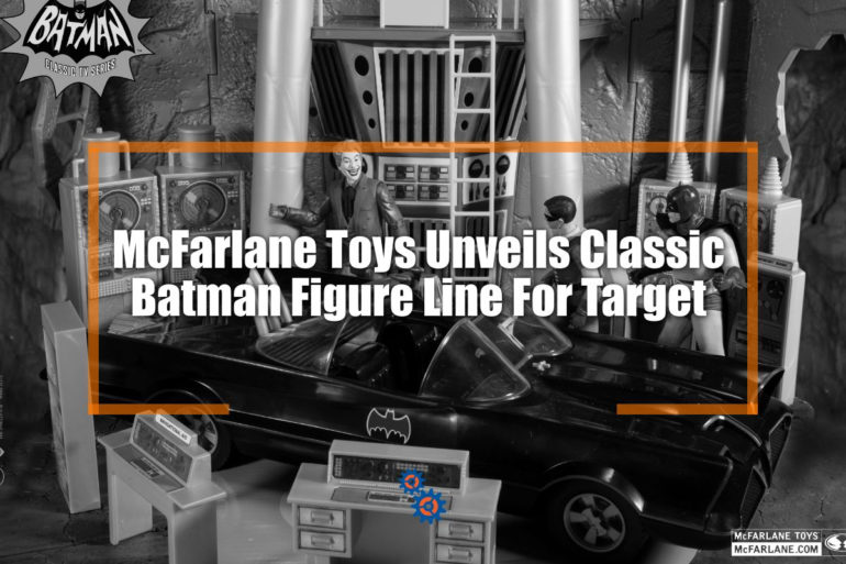 McFarlane Toys unveils Classic Batman Figure Line exclusively at Target.