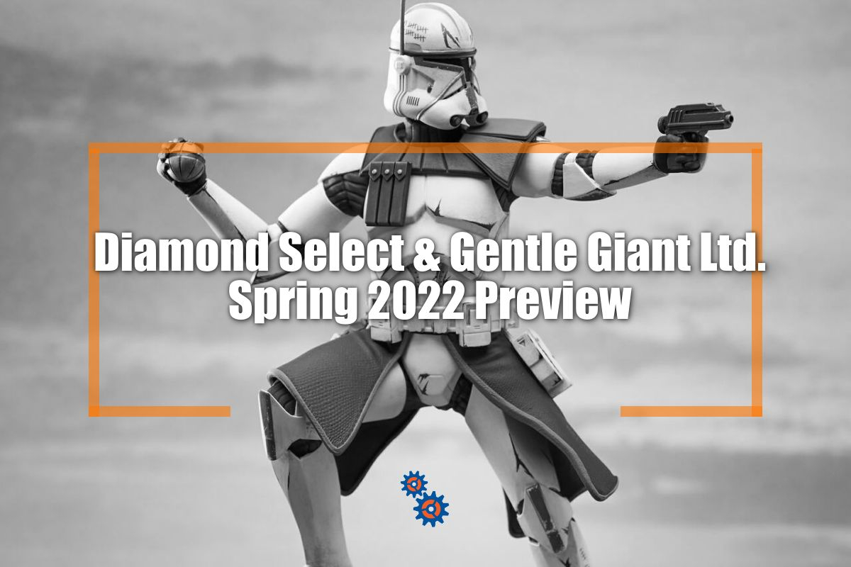Spring 2022 Preview: Diamond Select partners with Gentle Giant Ltd.